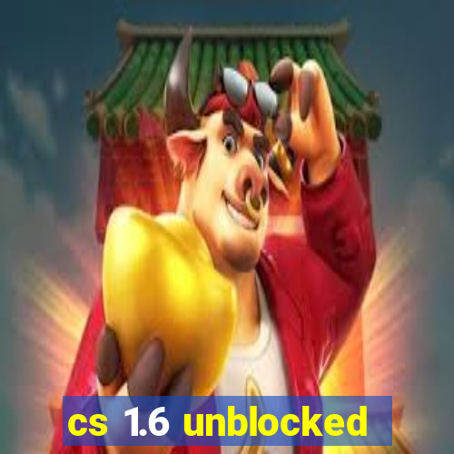 cs 1.6 unblocked